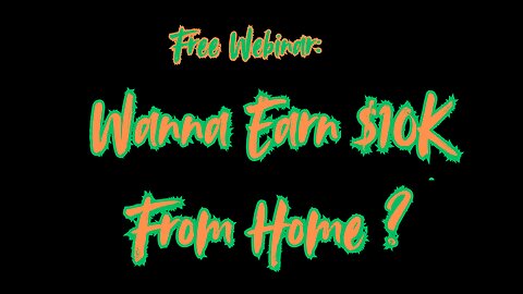 Free Webinar:Make Your First $10K From Home!