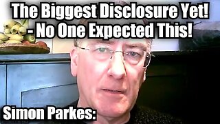 Simon Parkes: The Biggest Disclosure Yet! No One Expected This!