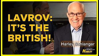 Lavrov: "The British Are 100%" Behind Ukraine's Terror Spree • Harley Schlanger •🕞10 min