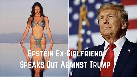Epstein Ex-Girlfriend Speaks Out Against Trump