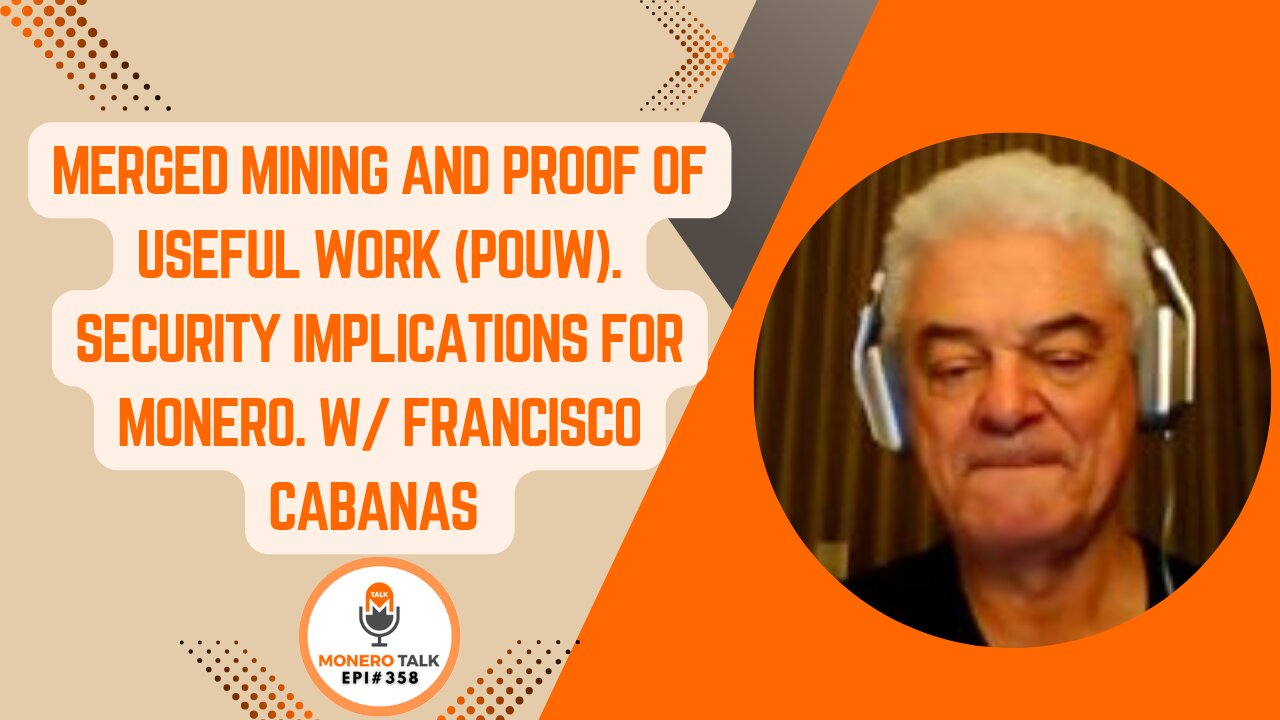Merged Mining and Proof of Useful Work - Security Implications for Monero. W/ Francisco Cabanas
