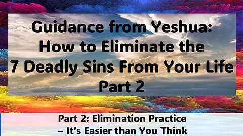 Method to Clear Chakras & Release the 7 Deadly Sins | Yeshua’s Guidance 4 Soul Manifestation (Pt 2)