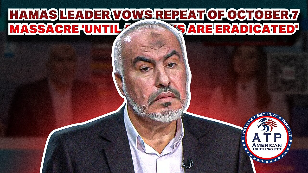 HAMAS LEADER VOWS REPEAT OF OCTOBER 7 MASSACRE 'UNTIL ALL JEWS ARE ERADICATED'