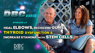 DBC Diaries 42: Heal Elbows, Receding Gums, Thyroid Dysfunction & Increase Stamina with Stem Cells