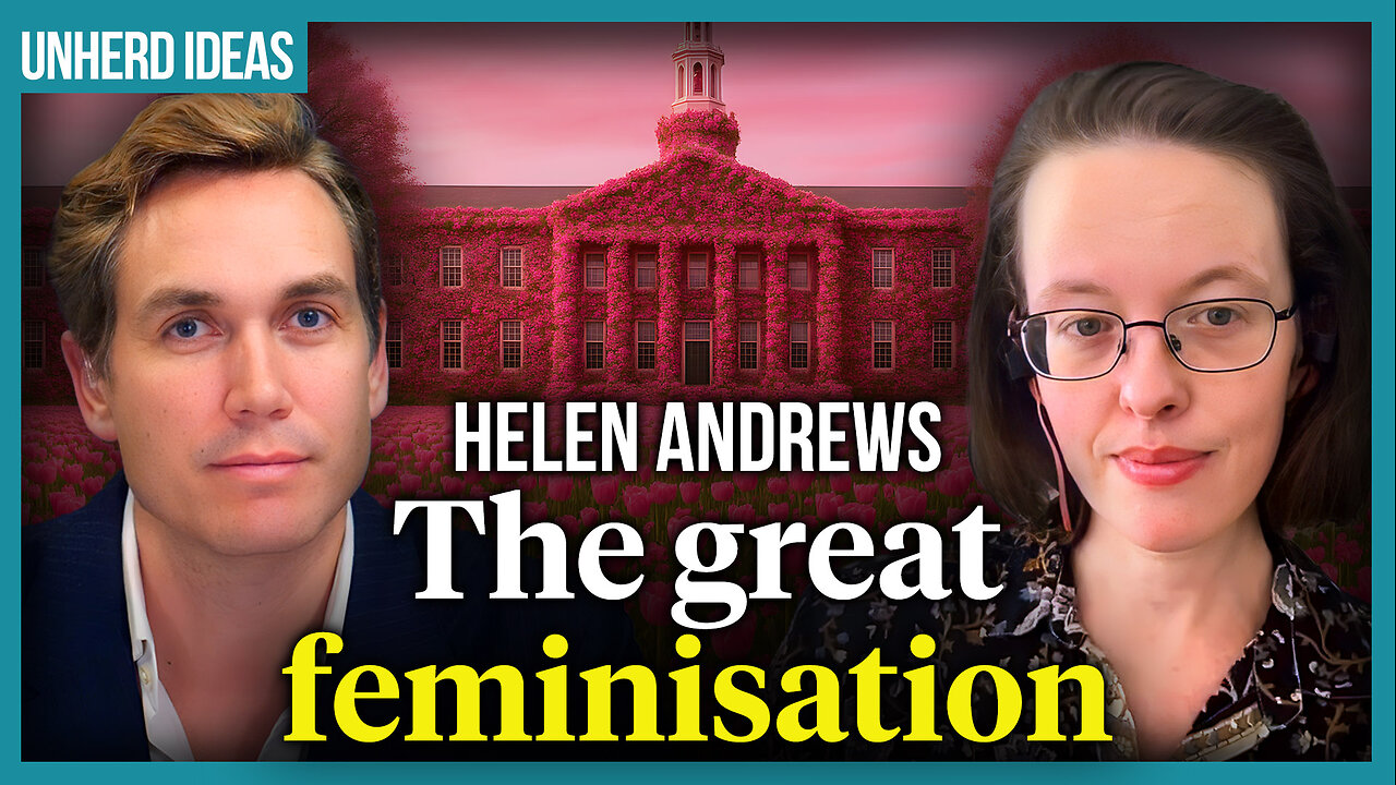 Helen Andrews on the Great Feminisation