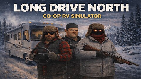 Long Drive North — Co-Op RV Survival Gone Wrong
