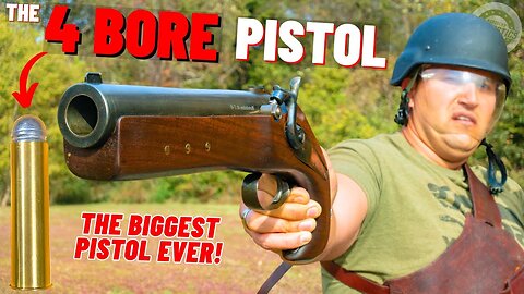 The 4 BORE Pistol (The Biggest Pistol EVER !!!)