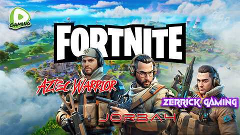 🔴Live-Jorba4- Fortnite w/ Zerrick Gaming and Aztec Warrior