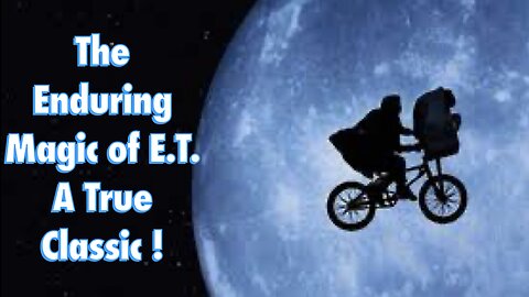 The Enduring Magic of E.T. A True Classic!