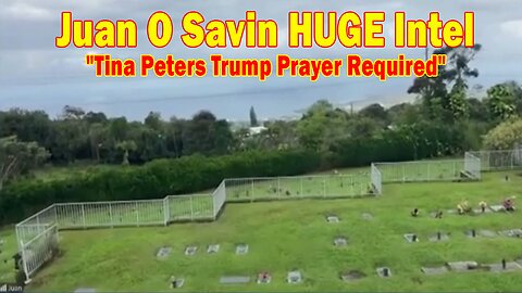 Juan O Savin & SpaceShot76 HUGE Intel 05.07.25: "Tina Peters Trump Prayer Required"