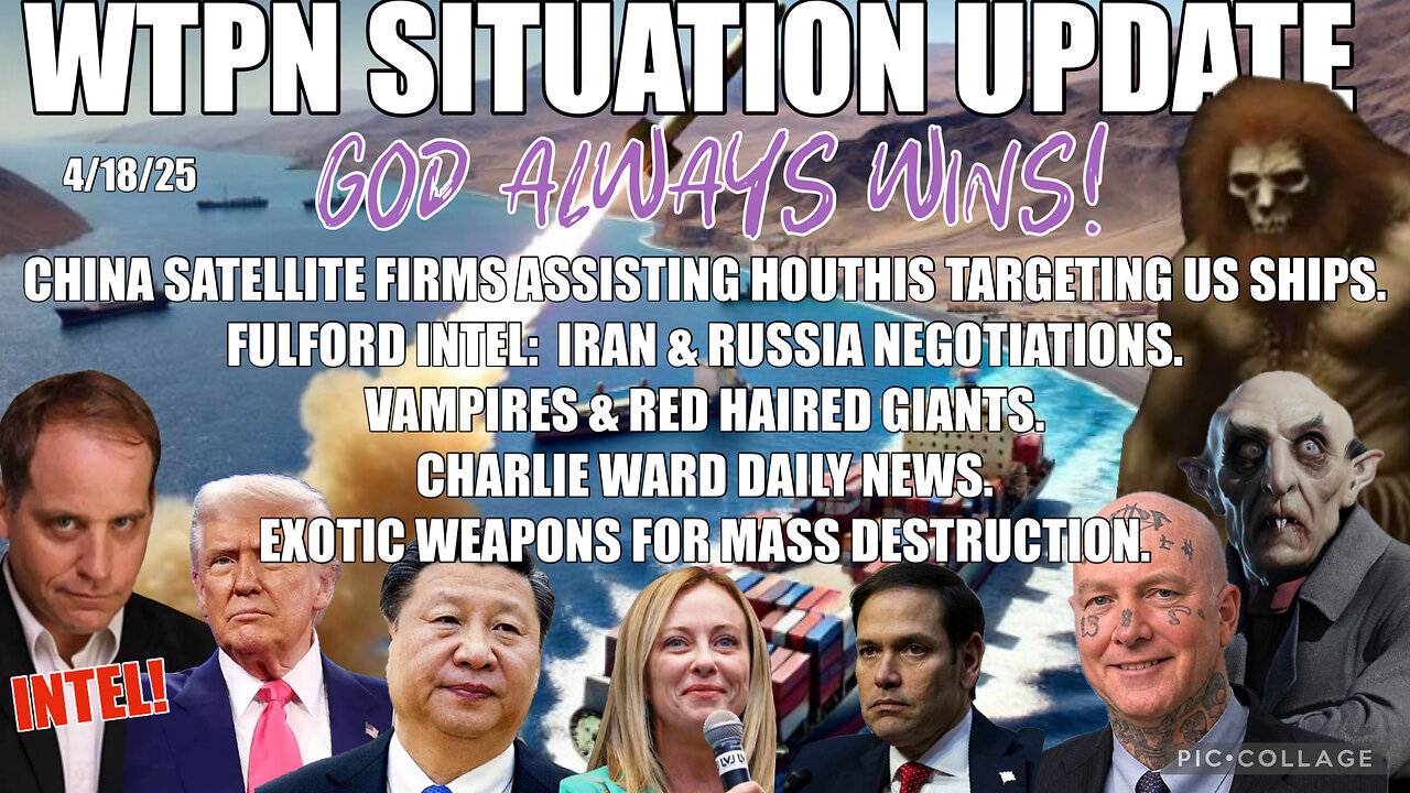 China aiding Houthis?, Fulford Intel, Russia & Iran, vampires & giants,T. Carlson.& more.