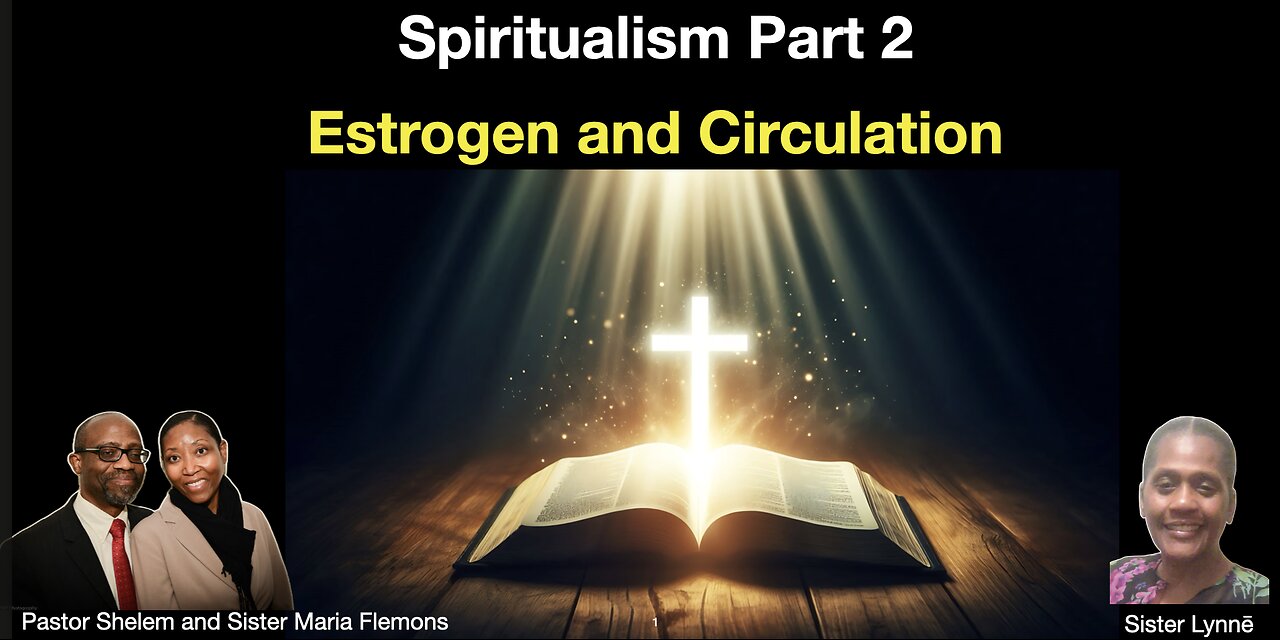 Spiritualism Part 2 & Estrogen and Circulation