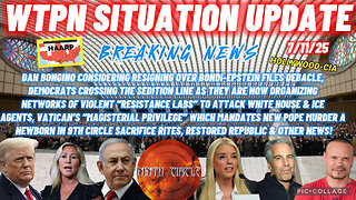 WTPN SITUATION UPDATE FEATURING RESTORED REPUBLIC 7/11/25