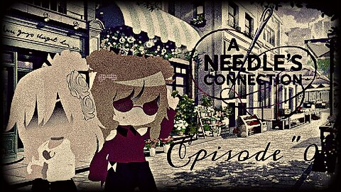 A Needle's Connection | Episode 0: An Undetermined Hospitality