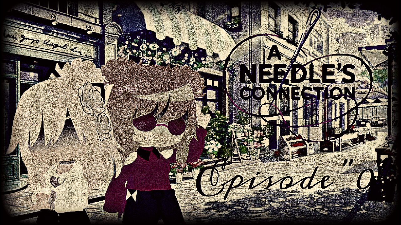 A Needle's Connection | Episode 0: An Undetermined Hospitality