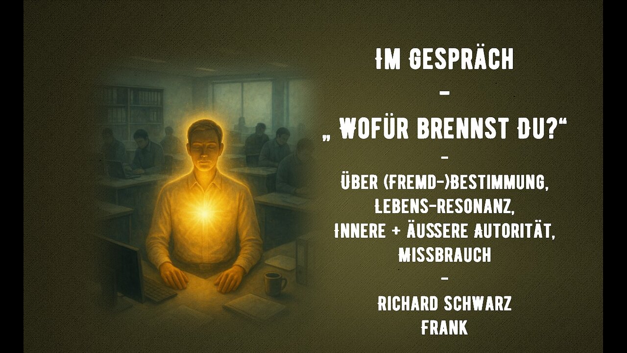 "Wofür brennst Du?“ - (Fremd-)Bestimmung, Lebens-Resonanz, Missbrauch - Richard Schwarz Frank