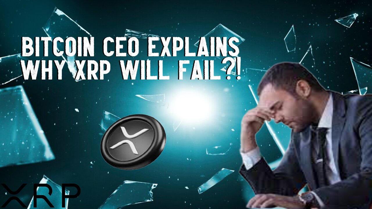 Bitcoin CEO Explains Why XRP WILL FAIL?!