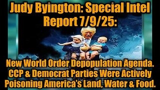 Judy Byington: Special Intel Report 7/9/25: New World Order Depopulation Agenda. CCP