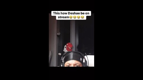 This how Deshae be lookin on stream😂