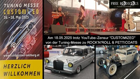 Am 18.05.2025 trotz YouTube–Zensur “CUSTOMIZED“ von der Tuning-Messe zu ROCK’N’ROLL & PETTICOATS