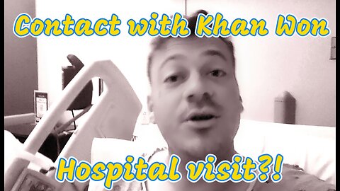 Contact with Khan Won : Hospital visit?!