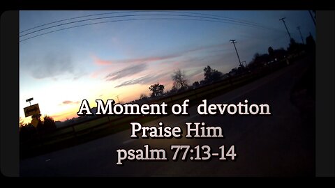 A Moment of devotion Praise Him psalm 77:13-14 #theoutlawpreacher