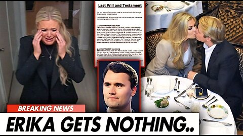 Charlie Kirk’s WILL Leaks: He REMOVED Erika For Cheating On Him!