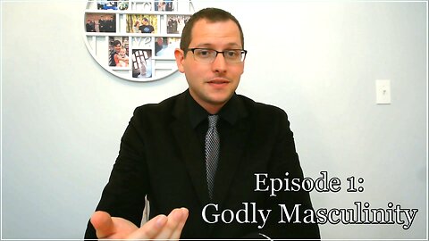 The Best Example of Masculinity | Episode 1 of Godly Masculinity series