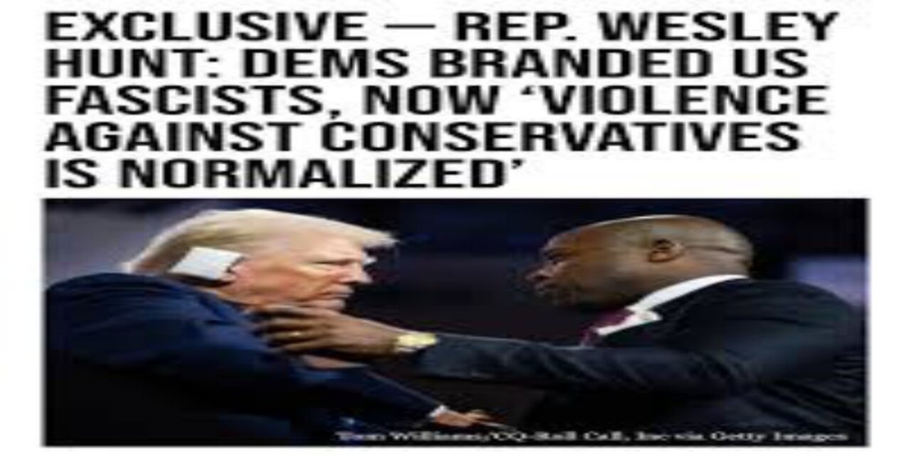 Rep. Hunt Democrats Made Violence Against Conservatives 'Inevitable'