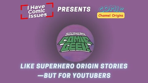 Comic Channel Origins with The Southern Comic Geek