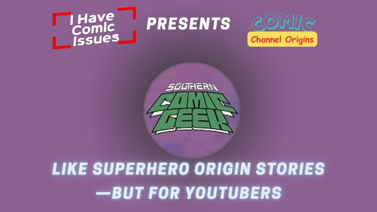 Comic Channel Origins with The Southern Comic Geek