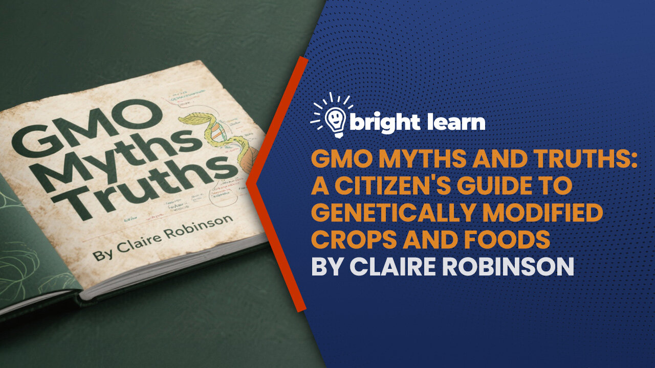 BrightLearn - GMO Myths and Truths by Claire Robinson