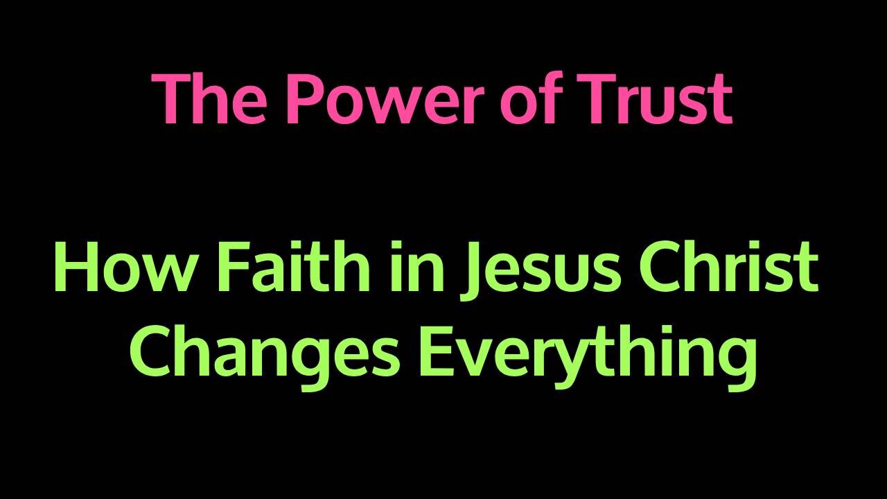 The Power of Trust - How Faith Changes Everything