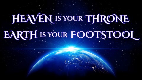 A Message to the Saints - Heaven Is Your Throne Earth Is Your Footstool
