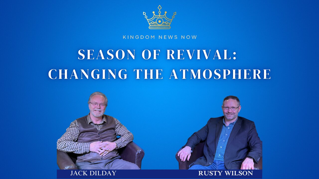Season of Revival: Changing the Atmosphere | Jack Dilday and Rusty Wilson