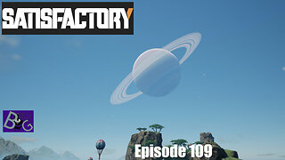 Satisfactory 1.0 Playthrough Episode 109 (pt 1)