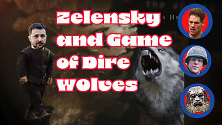 Zelensky and Game of Dire Wolves