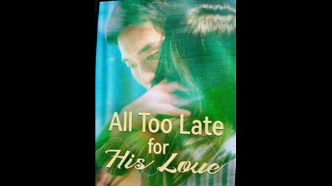 All Too Late For His Love