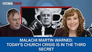 Malachi Martin Warned: Today's Church Crisis is in the Third Secret