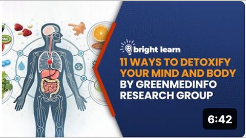 "Revitalize Your Well-being: 11 Essential Detox Methods from BrightLearn and GreenMedInfo"