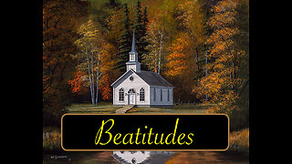 The Beatitudes (the Christian dispositions given to believers by God's grace alone)