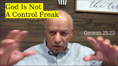 52nd Episode: Genesis 25:23, God Is Not A Control Freak