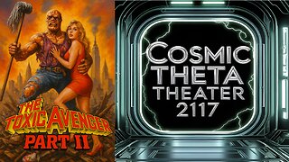 🚀 Cosmic Theta Theatre 2117: The Toxic Avenger Part 2 Games and Karaoke