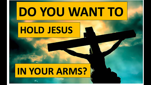 "I want to hold Jesus in my arms"--praise and worship song
