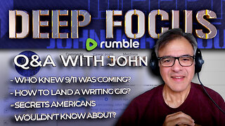 Going Deeper with John Kiriakou - 9/11, Writing Gigs, CIA Secrets | DEEP FOCUS