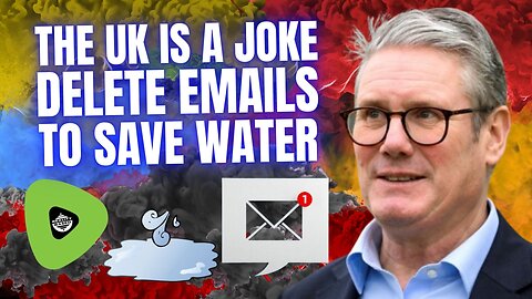 The UK is a JOKE, Delete Emails To Save Water?