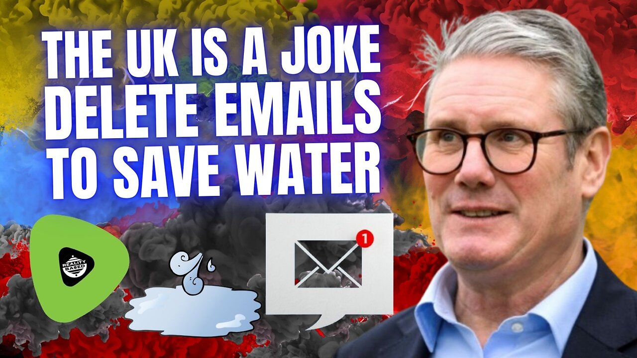 The UK is a JOKE, Delete Emails To Save Water?