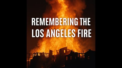 Remembering the Los Angeles fire!