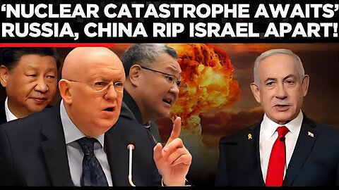 Russia, China Erupt at UNSC: Israel’s War Pushes World Toward Nuclear Abyss!