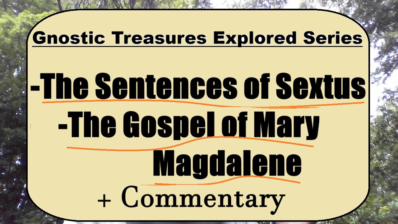 The Sentences of Sextus + The Gospel of Mary Magdalene -Gnostic Treasures Explored Series-